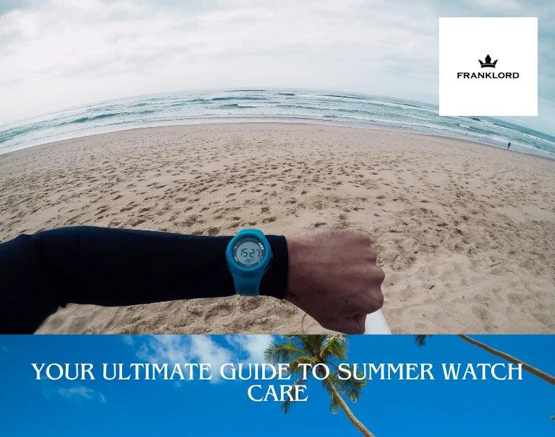 Your Ultimate Guide To Summer Watch Care – Franklord Watches